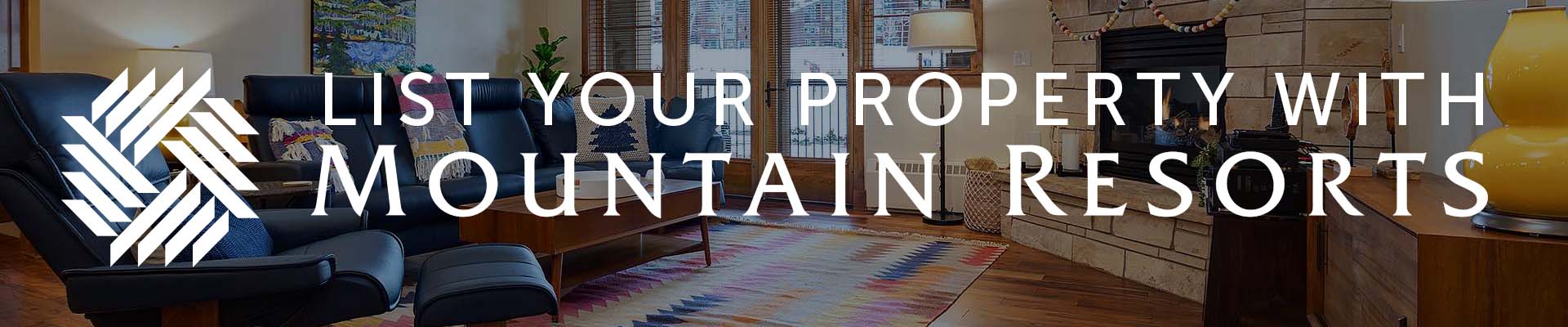 List your rental with Mountain Resorts